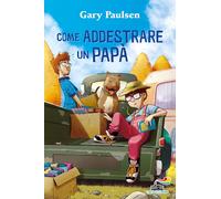 Libri Gary Paulsen - Come addestrare un papà - 2023
