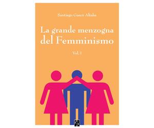 Libri GascÃ³ Altaba Santiago - La Grande Menzogna Del Femminismo #01