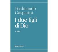 Libri Gasparini Ferdinando - I Due Figli Di Dio #01