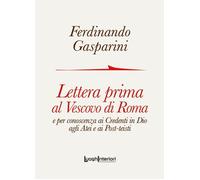Lettera prima al Vescovo di Roma e per conoscenza ai credenti in Dio agli atei e ai post-teisti