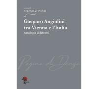 Libri Gasparo Angiolini Tra Vienna E L'italia. Antologia Di Libretti