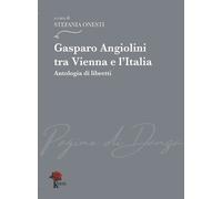 Libri Gasparo Angiolini Tra Vienna E L'italia. Antologia Di Libretti