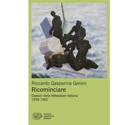 Libri Gasperina Geroni Riccardo - Ricominciare. Classici Della Letteratura Itali