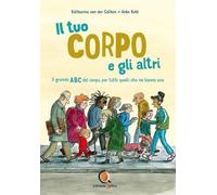 Libri Gathen Katharina Von Der - Il Tuo Corpo E Gli Altri. Il Grande ABC Del Cor