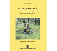 Libri Gatto Simone - Essere Presenza. Essere, Amare, Meravigliarsi Oltre Il Velo