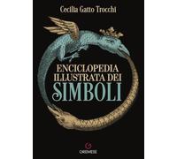 Libri Gatto Trocchi Cecilia - Enciclopedia Illustrata Dei Simboli. Nuova Ediz.