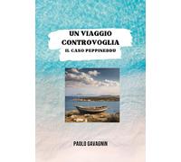 Libri Gavagnin Paolo - Un Viaggio Controvoglia. Il Caso Peppineddu
