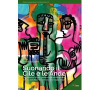Libri Gavagnin Stefano - Suonando Il Cile E Le Ande. L'esperienza Di Una Generaz