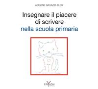 Libri Gavazzi-Eloy Adeline - Insegnare Il Piacere Di Scrivere Nella Scuola Prima