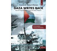 Libri Gaza Writes Back. Racconti Di Giovani Autori E Autrici Da Gaza, Palestina.