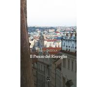 Libri Gazzola Luigi - Il Prezzo Del Risveglio