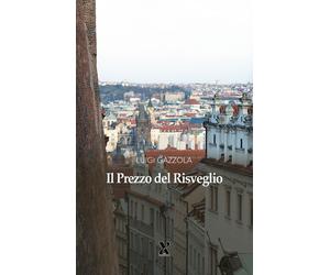 Libri Gazzola Luigi - Il Prezzo Del Risveglio