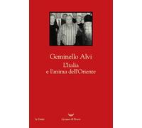 Libri Geminello Alvi - L' Italia E L'anima Dell'oriente