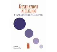 Generazioni in dialogo. Nonni, genitori, figli, nipoti