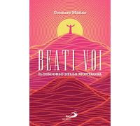 Beati voi. Il discorso della montagna - Matino Gennaro