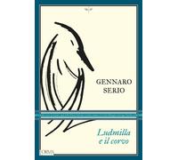 Libri Gennaro Serio - Ludmilla e il corvo - 2023 (I trabucchi)