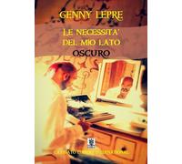 Libri Genny Lepre - Le Necessita Del Mio Lato Oscuro