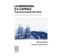 Libri Gentilucci Marta - La Montagna E Il Capitale. Il Cammino Kanak Del Nichel