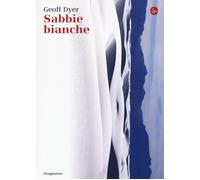 Libri Geoff Dyer - Sabbie bianche - 2017 (La cultura)