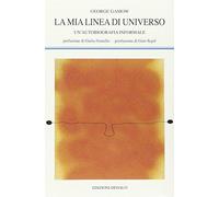 La mia linea di universo. Un'autobiografia informale