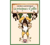 Libri George MacDonald - La Principessa E I Goblin