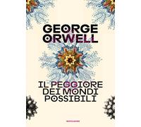 Libri George Orwell - Il Peggiore Dei Mondi Possibili