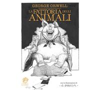 Libri George Orwell - La Fattoria Degli Animali. Ediz. Illustrata