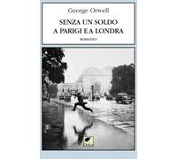 Libri George Orwell - Senza Un Soldo A Parigi E A Londra