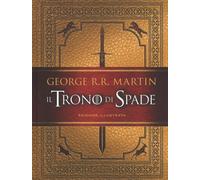 Libri George R. R. Martin - Il Trono Di Spade. Ediz. Illustrata