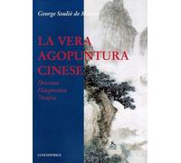 Libri Soulie de Morant George - La Vera Agopuntura Cinese