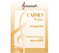 Libri Georges Bizet - Carmen. Prelude. Strumentazione Per Symphonic Band. Partit