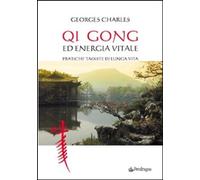 Qi gong ed energia vitale. Pratiche taoiste di lunga vita