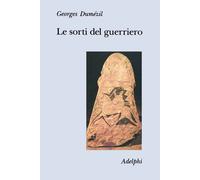 Libri Georges Dumezil - Le Sorti Del Guerriero. Aspetti Della Funzione Guerriera