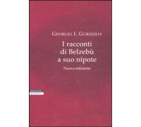 Libri Georges Ivanovic Gurdjieff - I Racconti Di Belzebu A Suo Nipote