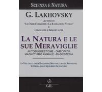 Libri Georges Lakhovsky - La Natura E Le Sue Meraviglie