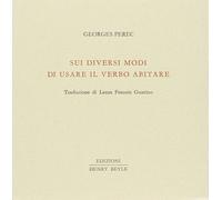 Libri Georges Perec - Sui Diversi Modi Di Usare Il Verbo Abitare