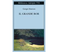 Il Grande Bob - Simenon Georges