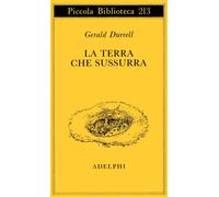 La terra che sussurra Durrell, Gerald and Luzzani, G.
