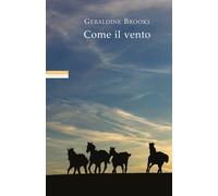 Libri Geraldine Brooks - Come Il Vento