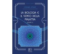 La Biologia e il Senso della Malattia. Volume 2 - [Venexia]