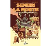 Libri Gerard Way / Shaun Simon - Sembri La Morte. Racconti Di Umbrella Academy
