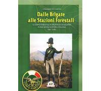Dalle brigate alle stazioni forestali. Il Corpo forestale in provincia di Salerno in due secoli di storia Italiana (1811-2016)