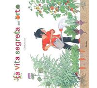 Libri Gerda Muller - La vita segreta dell'orto - 2013