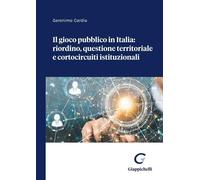 Libri Geronimo Cardia - Il Gioco Pubblico In Italia: Riordino, Questione Territo