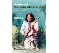 Libri Geronimo - La Mia Storia. Autobiografia Di Un Guerriero Apache. Nuova Ediz