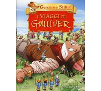 Libri Geronimo Stilton - I Viaggi Di Gulliver Di Jonathan Swift