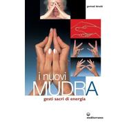Libri Gertrud Hirschi - I Nuovi Mudra. Gesti Sacri Di Energia