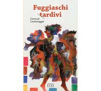 Libri Gertrud Leutenegger - Fuggiaschi tardivi - 2023