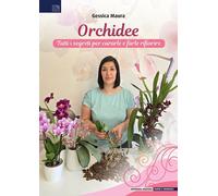 Libri Gessica Maura - Orchidee. Tutti I Segreti Per Curarle E Farle Rifiorire