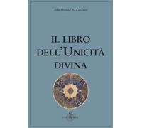 Libri GhazÃ¢lÃ® Al - Il Libro Dell'unicita Divina